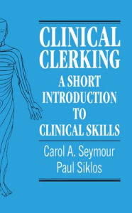 Title: Clinical Clerking: A Short Introduction to Clinical Skills / Edition 2, Author: Carol A. Seymour