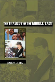 Title: The Tragedy of the Middle East / Edition 1, Author: Barry Rubin
