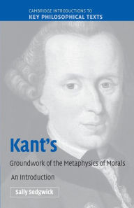 Title: Kant's Groundwork of the Metaphysics of Morals: An Introduction, Author: Sally Sedgwick