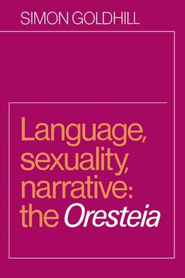 Language, Sexuality, Narrative: The Oresteia