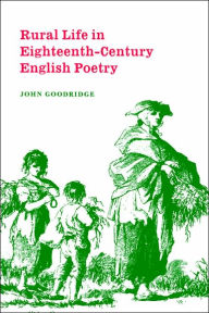 Title: Rural Life in Eighteenth-Century English Poetry, Author: John Goodridge