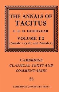 Title: The Annals of Tacitus: Volume 2, Annals 1.55-81 and Annals 2, Author: Tacitus