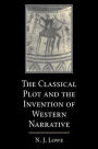 The Classical Plot and the Invention of Western Narrative