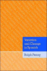 Title: Variation and Change in Spanish / Edition 1, Author: Ralph Penny