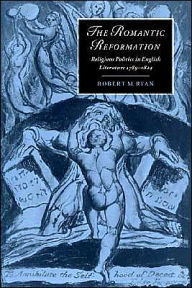 Title: The Romantic Reformation: Religious Politics in English Literature, 1789-1824, Author: Robert M. Ryan