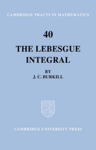 Title: The Lebesgue Integral, Author: J. C. Burkill
