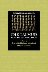 Title: The Cambridge Companion to the Talmud and Rabbinic Literature / Edition 1, Author: Charlotte Elisheva Fonrobert
