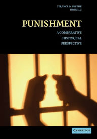Title: Punishment: A Comparative Historical Perspective / Edition 1, Author: Terance D. Miethe