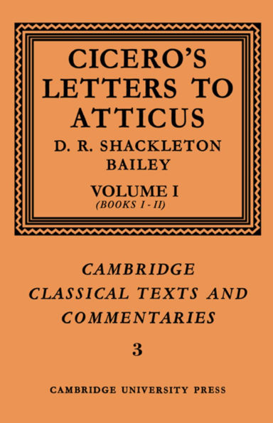 Cicero: Letters to Atticus: Volume 1, Books 1-2