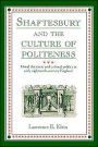 Shaftesbury and the Culture of Politeness: Moral Discourse and Cultural Politics in Early Eighteenth-Century England