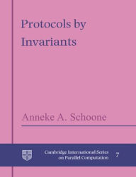 Title: Protocols by Invariants, Author: Anneke A. Schoone