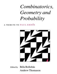 Title: Combinatorics, Geometry and Probability: A Tribute to Paul Erdös, Author: Béla Bollobás