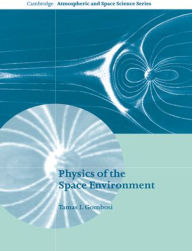 Title: Physics of the Space Environment, Author: Tamas I. Gombosi