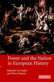 Title: Power and the Nation in European History / Edition 1, Author: Len Scales