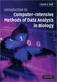 Title: Introduction to Computer-Intensive Methods of Data Analysis in Biology / Edition 1, Author: Derek A. Roff