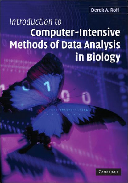 Introduction to Computer-Intensive Methods of Data Analysis in Biology / Edition 1