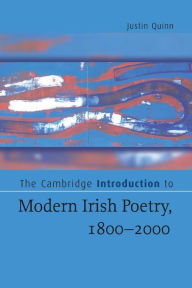 Title: The Cambridge Introduction to Modern Irish Poetry, 1800-2000, Author: Justin Quinn