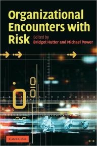 Title: Organizational Encounters with Risk, Author: Bridget Hutter