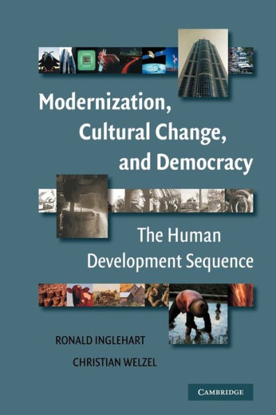 Modernization, Cultural Change, and Democracy: The Human Development Sequence / Edition 1