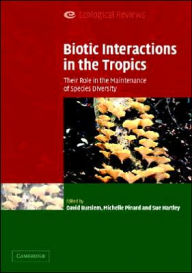 Title: Biotic Interactions in the Tropics: Their Role in the Maintenance of Species Diversity, Author: David Burslem