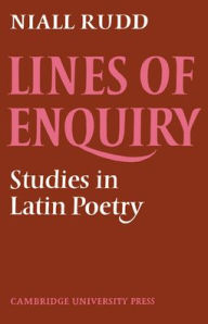 Title: Lines of Enquiry: Studies in Latin Poetry, Author: Niall Rudd