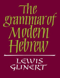 Title: The Grammar of Modern Hebrew, Author: Lewis Glinert