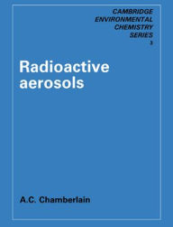 Title: Radioactive Aerosols, Author: A. C. Chamberlain