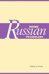 Title: Using Russian Vocabulary, Author: Terence Wade