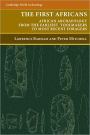 The First Africans: African Archaeology from the Earliest Toolmakers to Most Recent Foragers / Edition 1