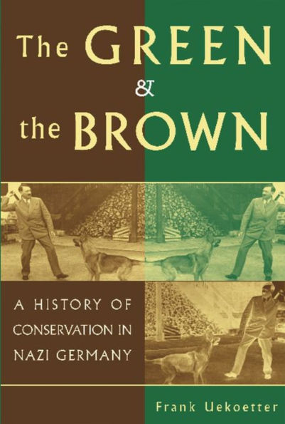 The Green and the Brown: A History of Conservation in Nazi Germany