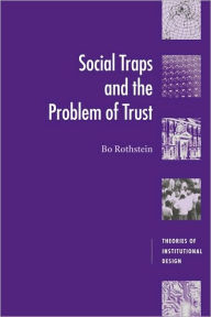 Title: Social Traps and the Problem of Trust / Edition 1, Author: Bo Rothstein