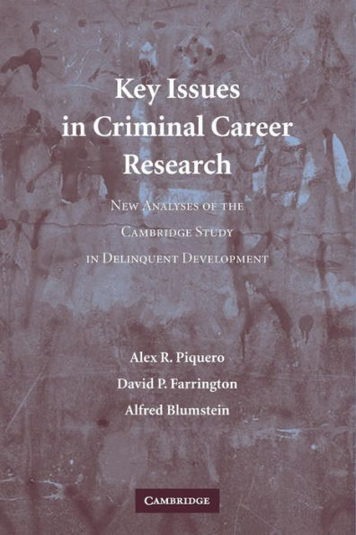 Key Issues in Criminal Career Research: New Analyses of the Cambridge Study in Delinquent Development / Edition 1