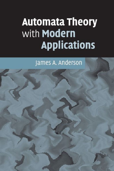 Automata Theory with Modern Applications / Edition 1