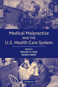 Title: Medical Malpractice and the U.S. Health Care System, Author: William M. Sage