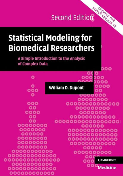 Statistical Modeling for Biomedical Researchers: A Simple Introduction to the Analysis of Complex Data / Edition 2