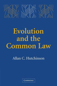 Title: Evolution and the Common Law, Author: Allan C. Hutchinson