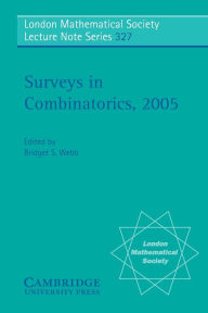 Title: Surveys in Combinatorics 2005, Author: Bridget S. Webb