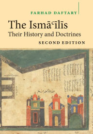 Title: The Isma'ilis: Their History and Doctrines / Edition 2, Author: Farhad Daftary
