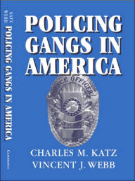 Title: Policing Gangs in America, Author: Charles M. Katz