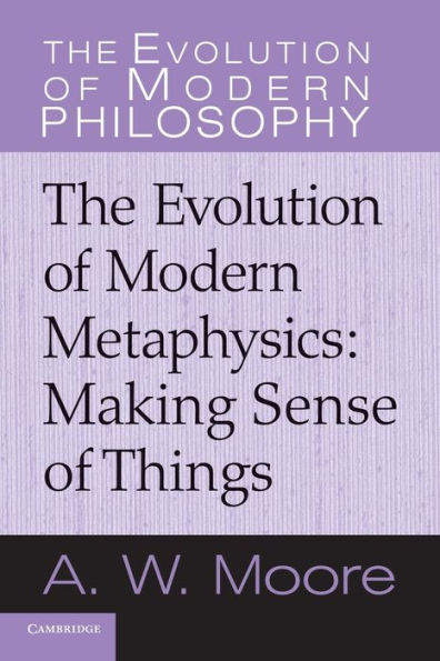 The Evolution of Modern Metaphysics: Making Sense Things