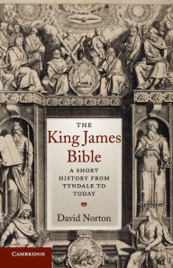 Title: The King James Bible: A Short History from Tyndale to Today, Author: David Norton