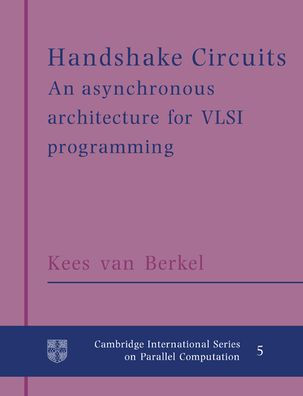 Handshake Circuits: An Asynchronous Architecture for VLSI Programming