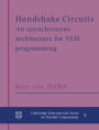 Handshake Circuits: An Asynchronous Architecture for VLSI Programming