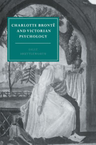 Title: Charlotte Brontë and Victorian Psychology, Author: Sally Shuttleworth