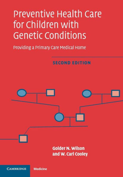 Preventive Health Care for Children with Genetic Conditions: Providing a Primary Care Medical Home / Edition 2