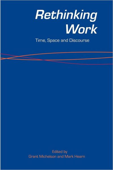 Rethinking Work: Time, Space and Discourse