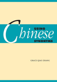Title: Using Chinese Synonyms, Author: Grace Qiao Zhang