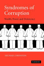 Syndromes of Corruption: Wealth, Power, and Democracy