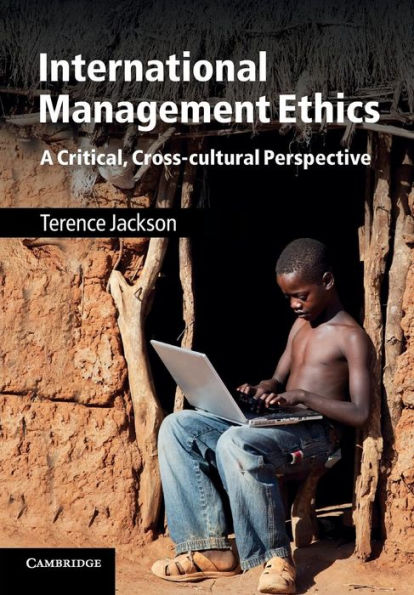 International Management Ethics: A Critical, Cross-cultural Perspective