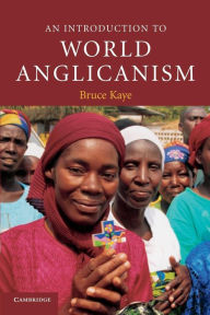 Title: An Introduction to World Anglicanism, Author: Bruce Kaye